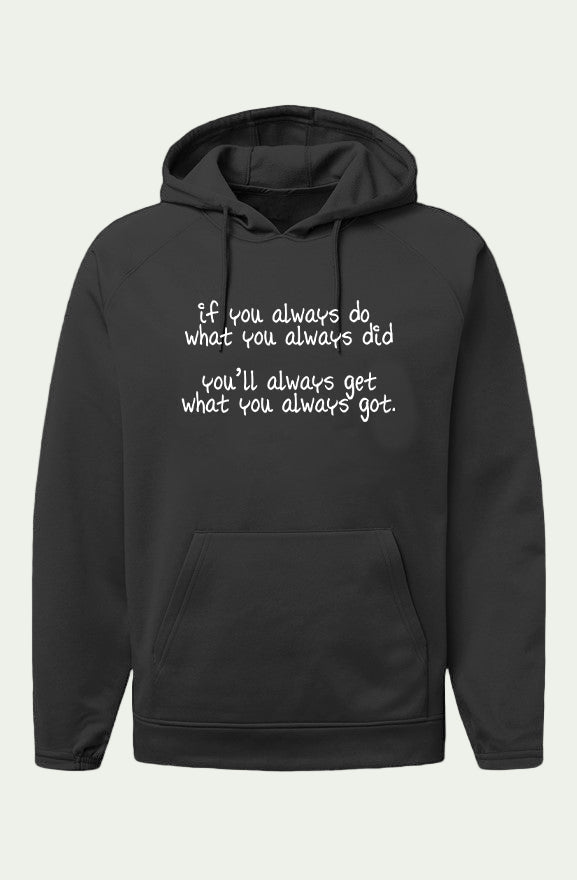If you always do what you always did, you'll always get what you always got.